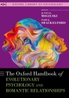The Oxford Handbook of Evolutionary Psychology and Romantic Relationships (Oxford Library of Psychology) By Justin K. Mogilski (Volume Editor), Todd K. Shackelford (Volume Editor) Cover Image