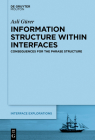 Information Structure Within Interfaces: Consequences for the Phrase Structure (Interface Explorations [Ie] #32) Cover Image