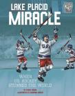 Lake Placid Miracle: When U.S. Hockey Stunned the World (Greatest Sports Moments) By Blake Hoena, Eduardo Garcia (Illustrator) Cover Image
