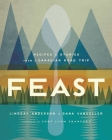 Feast: Recipes and Stories from a Canadian Road Trip: A Cookbook Cover Image