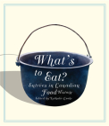 What's to Eat?: Entrées in Canadian Food History By Nathalie Cooke Cover Image