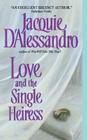 Love and the Single Heiress By Jacquie D'Alessandro Cover Image