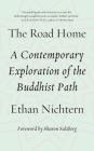The Road Home: A Contemporary Exploration of the Buddhist Path By Ethan Nichtern Cover Image