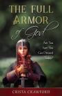 The Full Armor of God: Are You Sure You Got Dressed Today? By Crista Crawford Cover Image