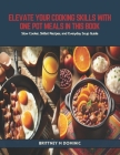 Elevate Your Cooking Skills with One Pot Meals in this Book: Slow Cooker, Skillet Recipes, and Everyday Soup Guide Cover Image