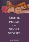 Erotic Poems and Short Stories By Anita Brooks Cover Image