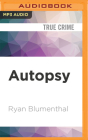 Autopsy: Life in the Trenches with a Forensic Pathologist in Africa By Ryan Blumenthal, Ettienne Durandt (Read by) Cover Image