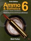 Ammo & Ballistics 6: For Hunters, Shooters, and Collectors By Robert Forker Cover Image