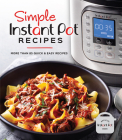 Simple Instant Pot Recipes: More Than 85 Quick & Easy Recipes Cover Image