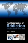 The Globalization of Addiction: A Study in Poverty of the Spirit Cover Image