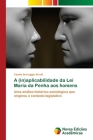 A (in)aplicabilidade da Lei Maria da Penha aos homens By Camile Serraggio Girelli Cover Image