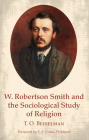 W. Robertson Smith and the Sociological Study of Religion By T. O. Beidelman, E. E. Evans-Pritchard (Foreword by) Cover Image