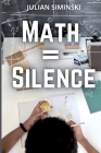 Math = Silence By Julian Siminski Cover Image