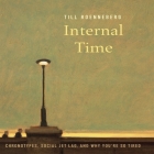 Internal Time Lib/E: Chronotypes, Social Jet Lag, and Why You're So Tired Cover Image