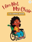 I Am Not My Chair: Coloring book By Shauntel Simmons Cover Image