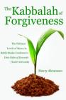 The Kabbalah of Forgiveness: The Thirteen Levels of Mercy In Rabbi Moshe Cordovero's Date Palm of Devorah (Tomer Devorah) By Rabbi Moshe Cordovero, Henry Abramson Cover Image