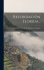 Recordación Florida... By Francisco Antonio de Fuentes Y Guzmán (Created by) Cover Image