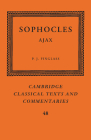 Sophocles: Ajax (Cambridge Classical Texts and Commentaries #48) By Sophocles, P. J. Finglass (Editor) Cover Image