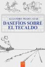 Dasefios sobre el tecaldo By Alejandro Prado Jatar Cover Image