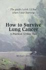 How to Survive Lung Cancer - A Practical 12-Step Plan By Michael Lloyd Cover Image