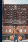 The Laws Relating to Landlords and Tenants: Or, Every Landlord and Tenant His Own Lawyer: Containing the Whole Law Respecting Landlords, Tenants, and Cover Image
