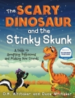 The Scary Dinosaur and The Stinky Skunk: A Fable on Accepting Differences and Making New Friends By D. M. Whitaker, Duce Whitaker Cover Image