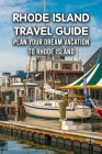 Rhode Island Travel Guide: Plan Your Dream Vacation To Rhode Island By Johnson Tianka Cover Image