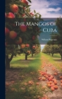 The Mangos of Cuba By Wilson Popenoe Cover Image