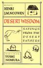 Desert Wisdom: Sayings from the Desert Fathers By Henri Nouwen, Yoshi Nomura Cover Image