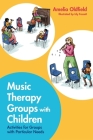 Music Therapy Groups with Children: Activities for Groups with Particular Needs By Amelia Oldfield, Lily Fossett (Illustrator) Cover Image