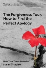The Forgiveness Tour: How To Find the Perfect Apology By Susan Shapiro Cover Image