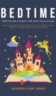 Bedtime Meditation Stories for Kids Collection: Short Tales & Positive Affirmations for Children and Toddlers to Help Sleep Faster and Relax. By Children Story Group Cover Image