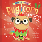 When You Adopt a Pugicorn: The Christmas Wish (A When You Adopt... Book) By Matilda Rose, Tim Budgen (Illustrator) Cover Image