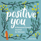Positive You: A Personal Growth Journal for Women By Shelah Marie Cover Image