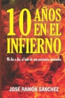 10 Años En El Infierno: Mi día a día, al lado de una psicópata narcisista By Jose Ramon Sanchez Cover Image