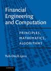 Financial Engineering and Computation: Principles, Mathematics, Algorithms By Yuh-Dauh Lyuu Cover Image