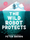 The Wild Robot Protects By Peter Brown Cover Image