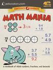 Math Mania: A Workbook of Whole Numbers, Fractions, and Decimals By Education Com Cover Image