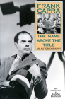 The Name Above The Title: An Autobiography By Frank Capra, Jeanine Basinger (Introduction by), John Ford (Foreword by) Cover Image