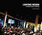Lighting Design for Modern Houses of Worship By Richard Cadena Cover Image