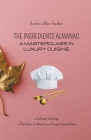 The Ingredient Almanac - A Masterclass in Luxury Cuisine Cover Image