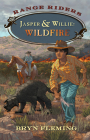 Jasper and Willie: Wildfire (Range Riders) By Bryn Fleming Cover Image