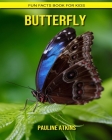 Butterfly: Fun Facts Book for Kids By Pauline Atkins Cover Image
