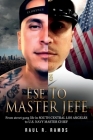 Ese to Master Jefe: From street gang life in South Central Los Angeles to US Navy Master Chief Cover Image