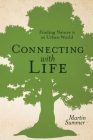 Connecting With Life: Finding Nature in an Urban World By Martin Summer Cover Image