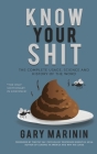 Know Your Shit: The Complete Usage, Science and History of the Word By Gary Marinin, Timothy Jay (Foreword by) Cover Image