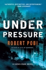 Under Pressure: A Lucas Page Novel By Robert Pobi Cover Image