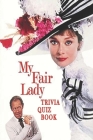 My Fair Lady: Trivia Quiz Book By Jack Ruiz Cover Image