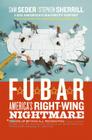 F.U.B.A.R.: America's Right-Wing Nightmare By Sam Seder, Stephen Sherrill Cover Image