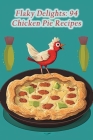 Flaky Delights: 94 Chicken Pie Recipes Cover Image